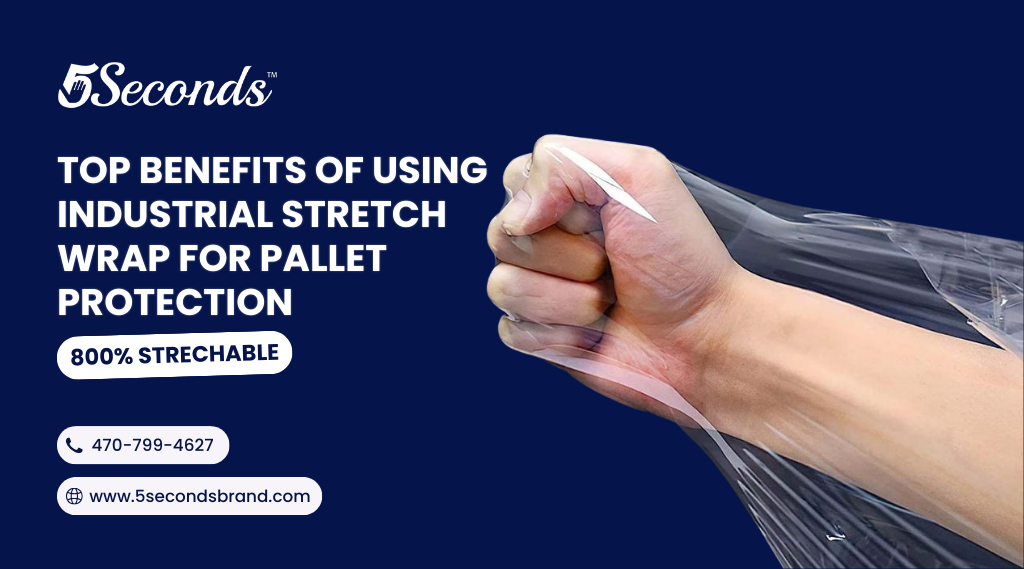 Top Benefits of Using Industrial Stretch Wrap for Pallet Protection