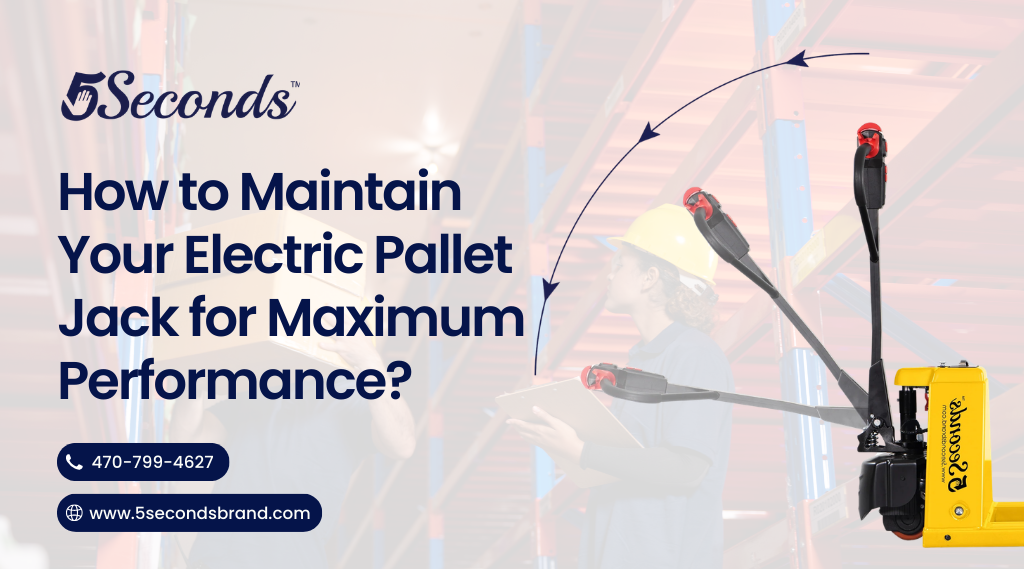 How to Maintain Your Electric Pallet Jack for Maximum Performance?