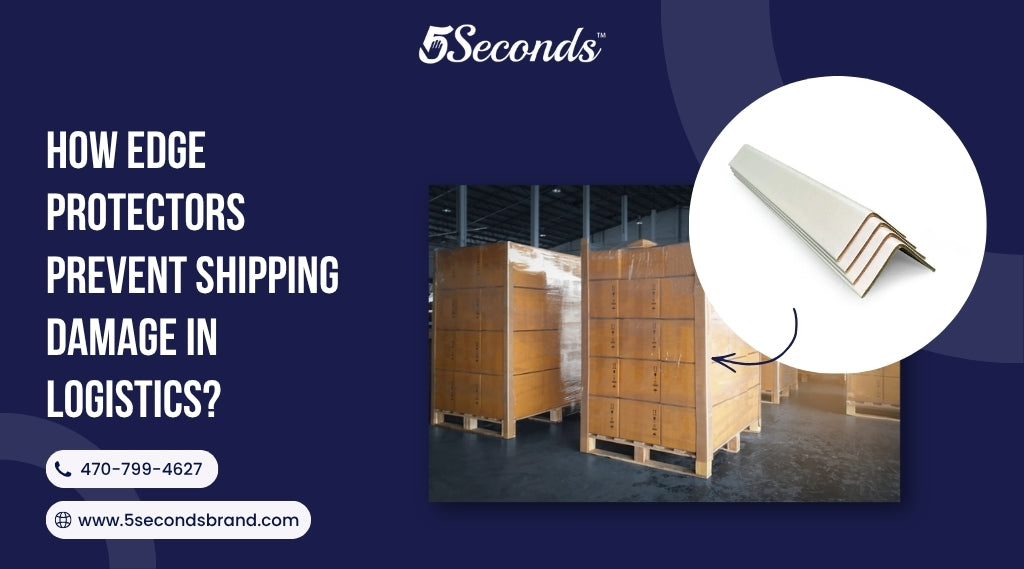 How Edge Protectors Prevent Shipping Damage in Logistics