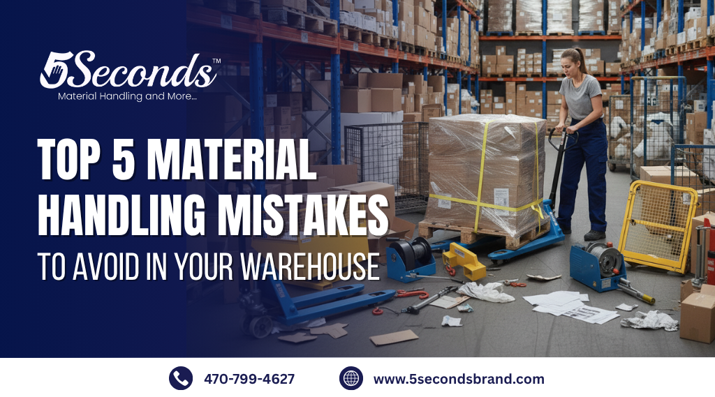 Top 5 Material Handling Mistakes to Avoid in Your Warehouse