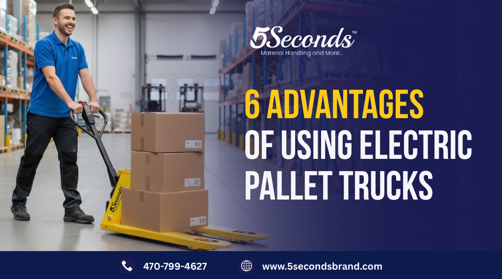 6 Advantages of Using Electric Pallet Trucks